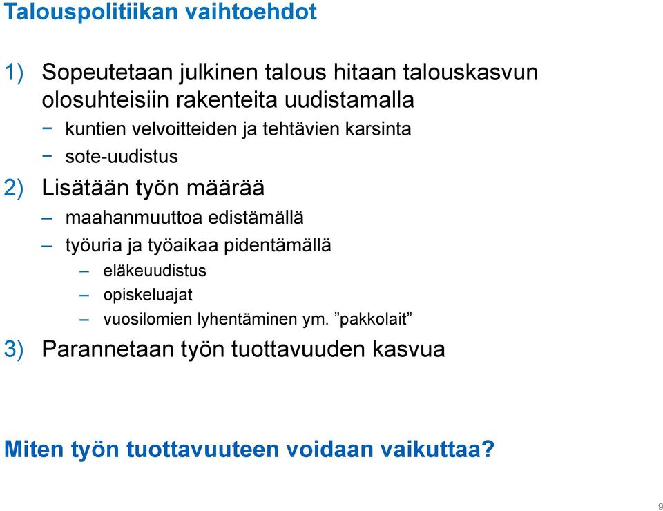 määrää maahanmuuttoa edistämällä työuria ja työaikaa pidentämällä eläkeuudistus opiskeluajat