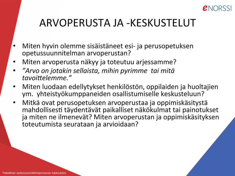 Miten luodaan edellytykset henkilöstön, oppilaiden ja huoltajien ym. yhteistyökumppaneiden osallistumiselle keskusteluun?