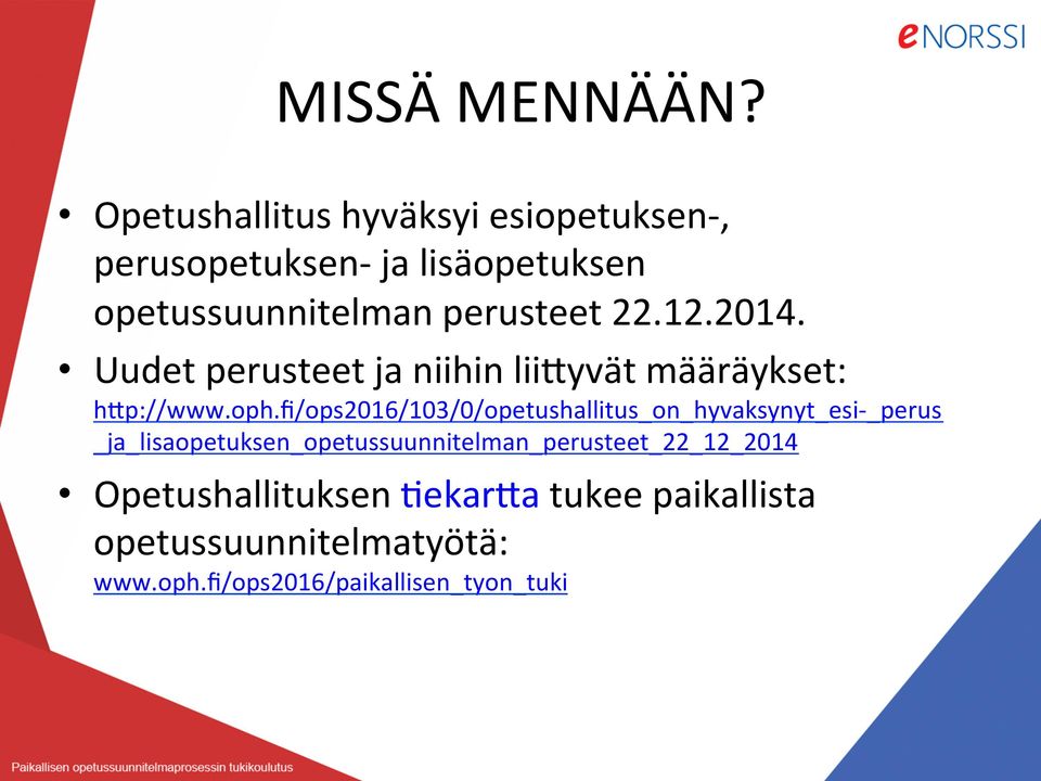 12.2014. Uudet perusteet ja niihin liilyvät määräykset: hlp://www.oph.