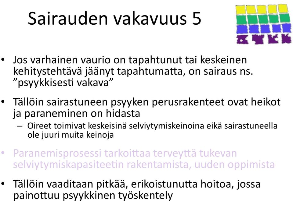 keskeisinä selviytymiskeinoina eikä sairastuneella ole juuri muita keinoja Paranemisprosessi tarkoi5aa tervey5ä tukevan