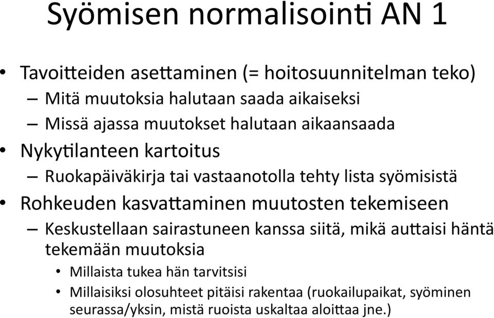 kasva5aminen muutosten tekemiseen Keskustellaan sairastuneen kanssa siitä, mikä au5aisi häntä tekemään muutoksia Millaista tukea