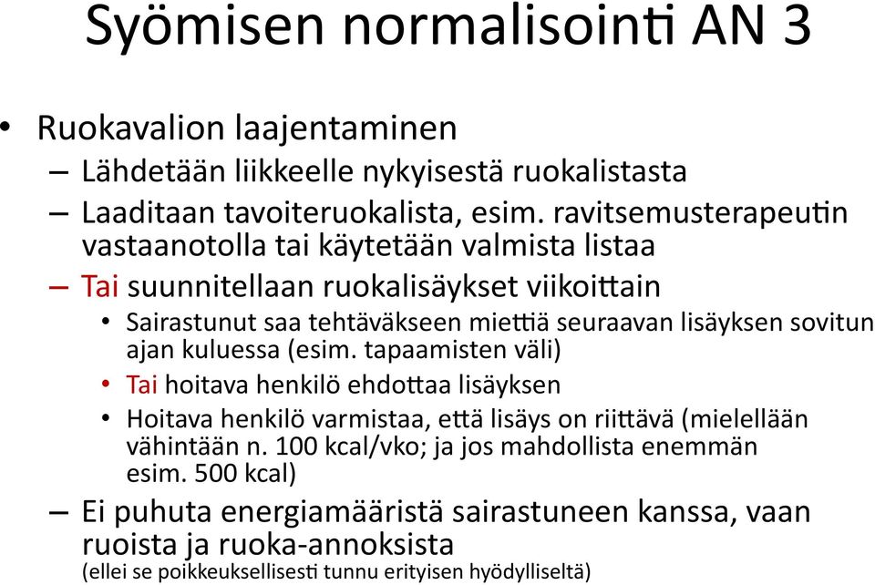 sovitun ajan kuluessa (esim. tapaamisten väli) Tai hoitava henkilö ehdo5aa lisäyksen Hoitava henkilö varmistaa, e5ä lisäys on rii5ävä (mielellään vähintään n.