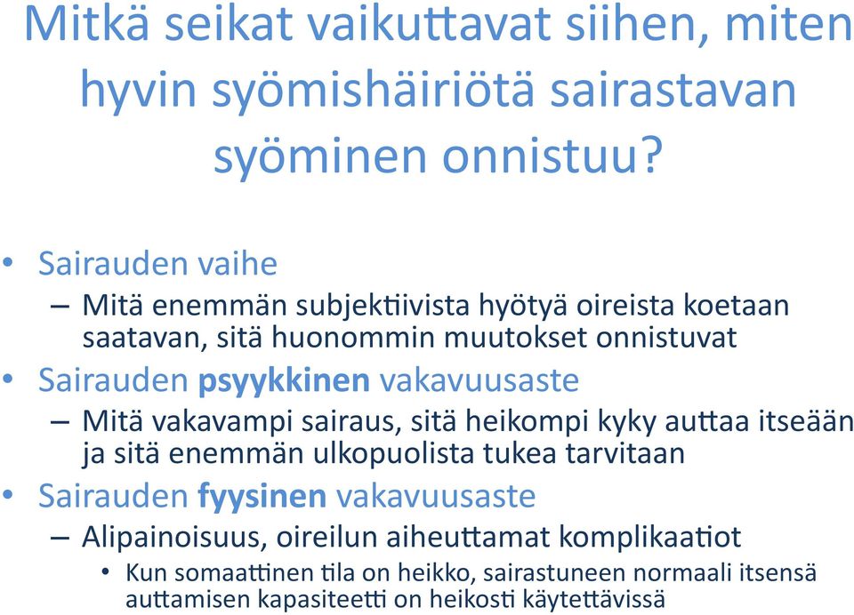 psyykkinen vakavuusaste Mitä vakavampi sairaus, sitä heikompi kyky au5aa itseään ja sitä enemmän ulkopuolista tukea tarvitaan