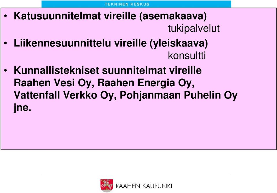 Kunnallistekniset suunnitelmat vireille Raahen Vesi Oy,