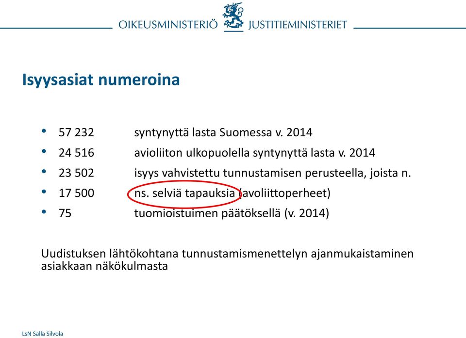 2014 23 502 isyys vahvistettu tunnustamisen perusteella, joista n. 17 500 ns.