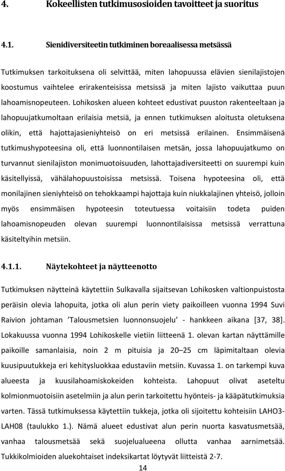 vaikuttaa puun lahoamisnopeuteen.