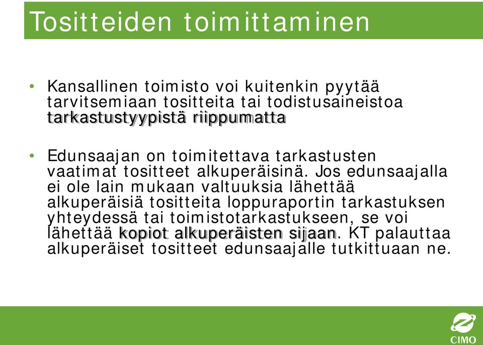 Jos edunsaajalla ei ole lain mukaan valtuuksia lähettää alkuperäisiä tositteita loppuraportin tarkastuksen yhteydessä