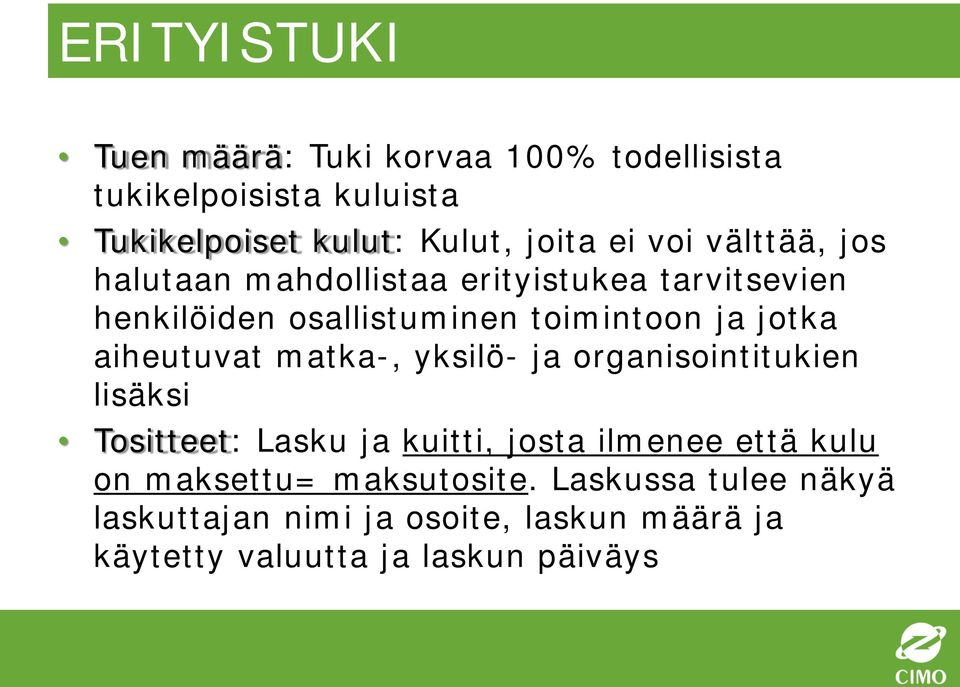 aiheutuvat matka-, yksilö- ja organisointitukien lisäksi Tositteet: Lasku ja kuitti, josta ilmenee että kulu on