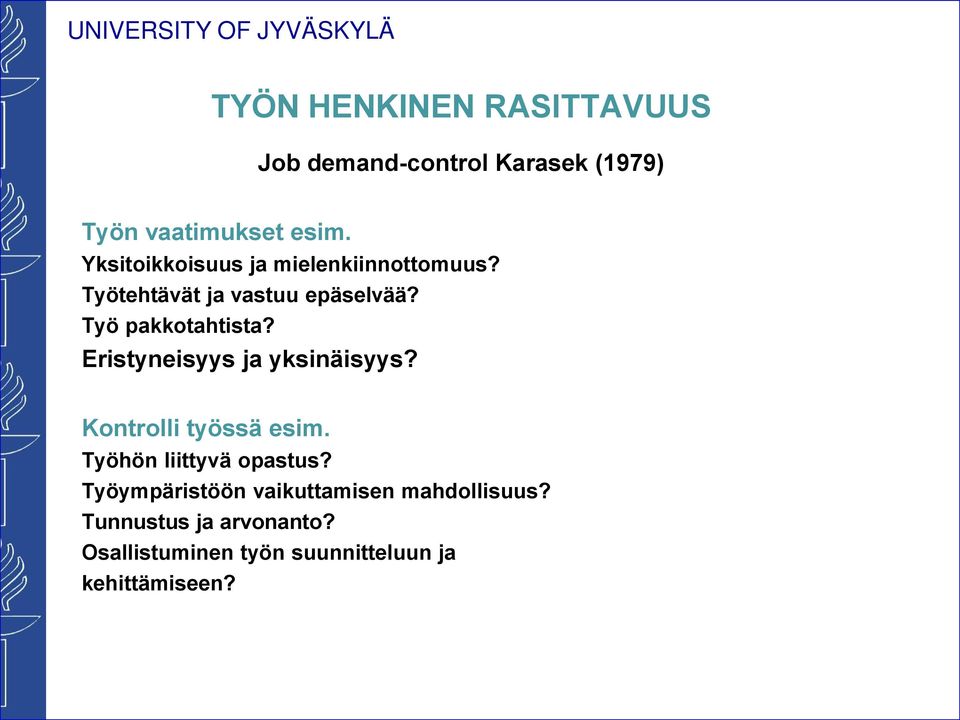 Eristyneisyys ja yksinäisyys? Kontrolli työssä esim. Työhön liittyvä opastus?