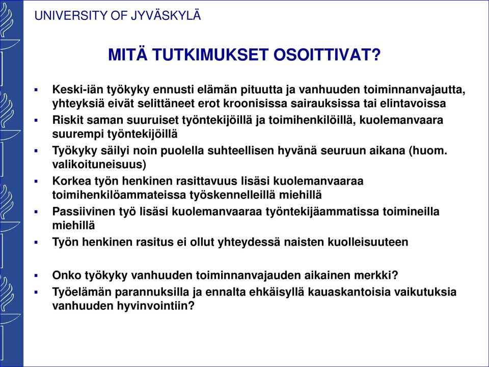 toimihenkilöillä, kuolemanvaara suurempi työntekijöillä Työkyky säilyi noin puolella suhteellisen hyvänä seuruun aikana (huom.