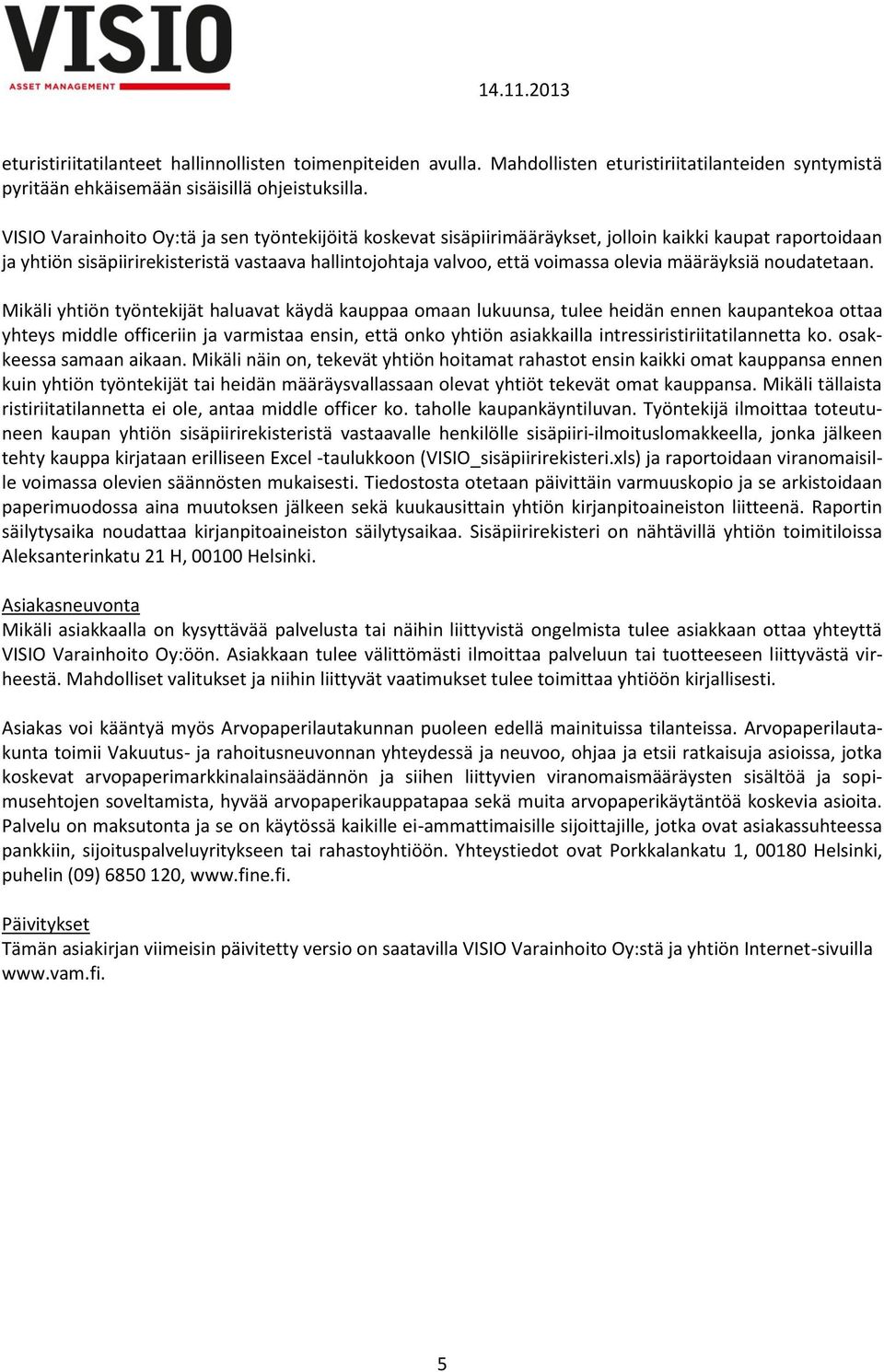 määräyksiä noudatetaan.
