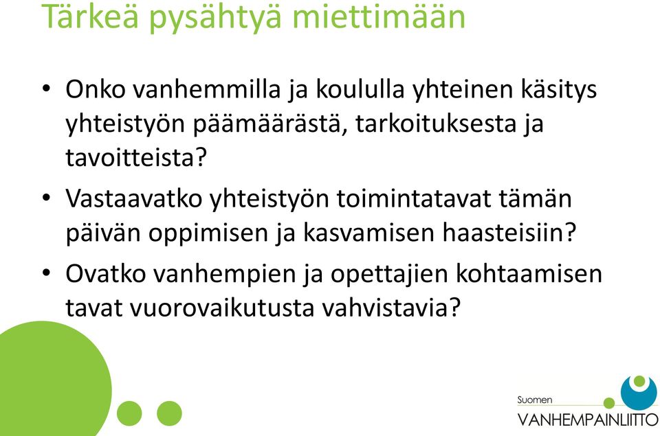 Vastaavatko yhteistyön toimintatavat tämän päivän oppimisen ja kasvamisen