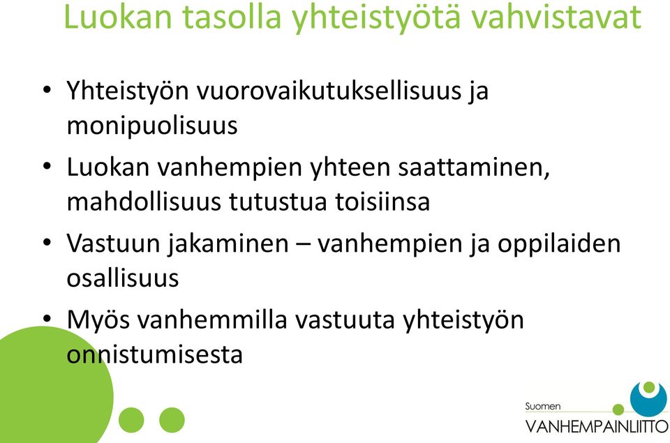 saattaminen, mahdollisuus tutustua toisiinsa Vastuun jakaminen