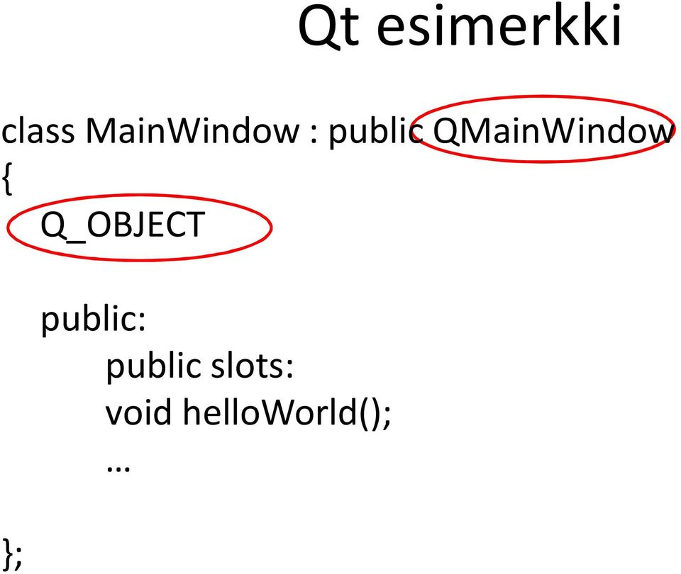 QMainWindow { Q_OBJECT ;