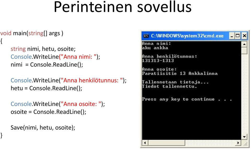 ReadLine(); Console.WriteLine("Anna henkilötunnus: "); hetu = Console.