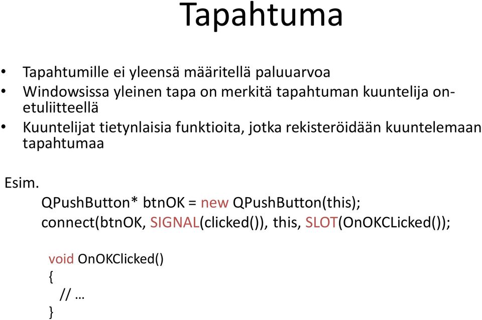 jotka rekisteröidään kuuntelemaan tapahtumaa Esim.