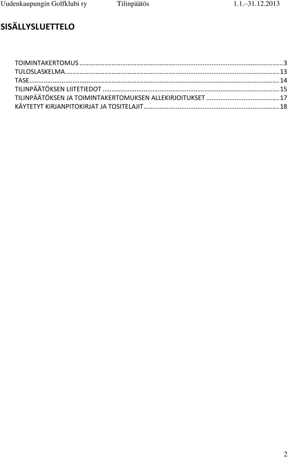 .. 15 TILINPÄÄTÖKSEN JA TOIMINTAKERTOMUKSEN