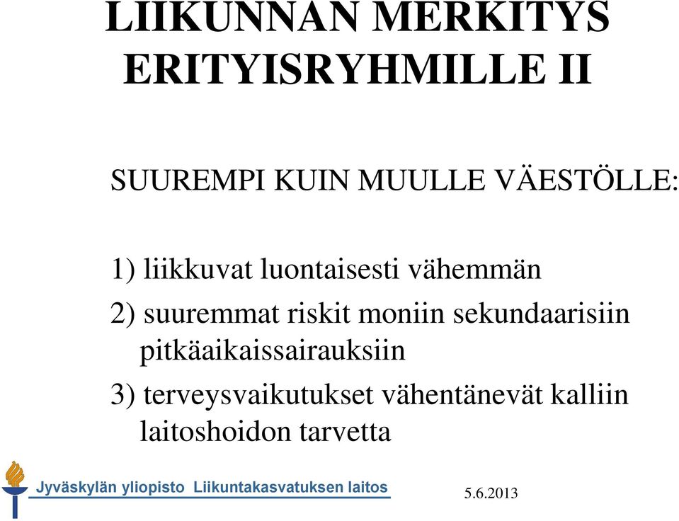 riskit moniin sekundaarisiin pitkäaikaissairauksiin 3)