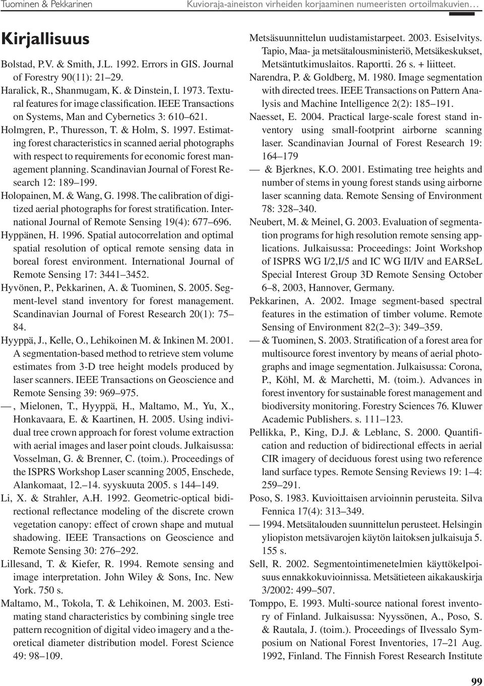 Estimating forest characteristics in scanned aerial photographs with respect to requirements for economic forest management planning. Scandinavian Journal of Forest Research 12: 189 199.