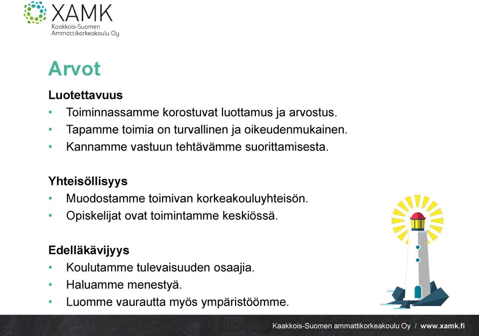 Kannamme vastuun tehtävämme suorittamisesta.