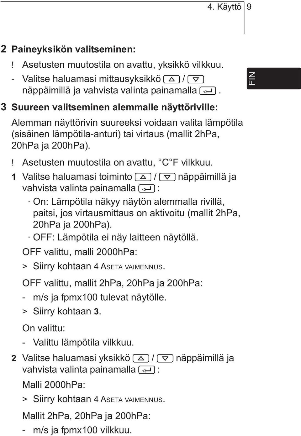 ! Asetusten muutostila on avattu, C F vilkkuu.