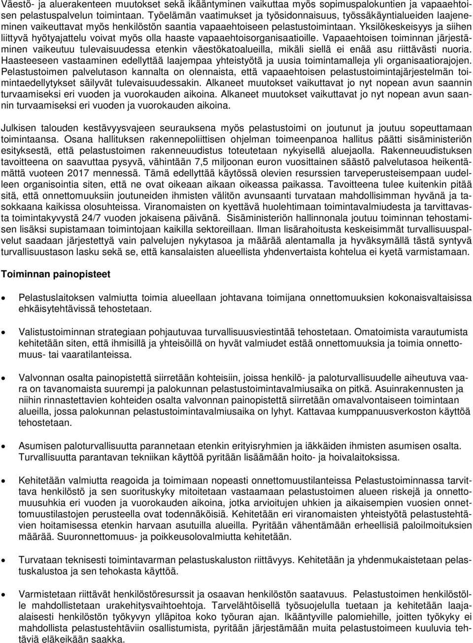 Yksilökeskeisyys ja siihen liittyvä hyötyajattelu voivat myös olla haaste vapaaehtoisorganisaatioille.