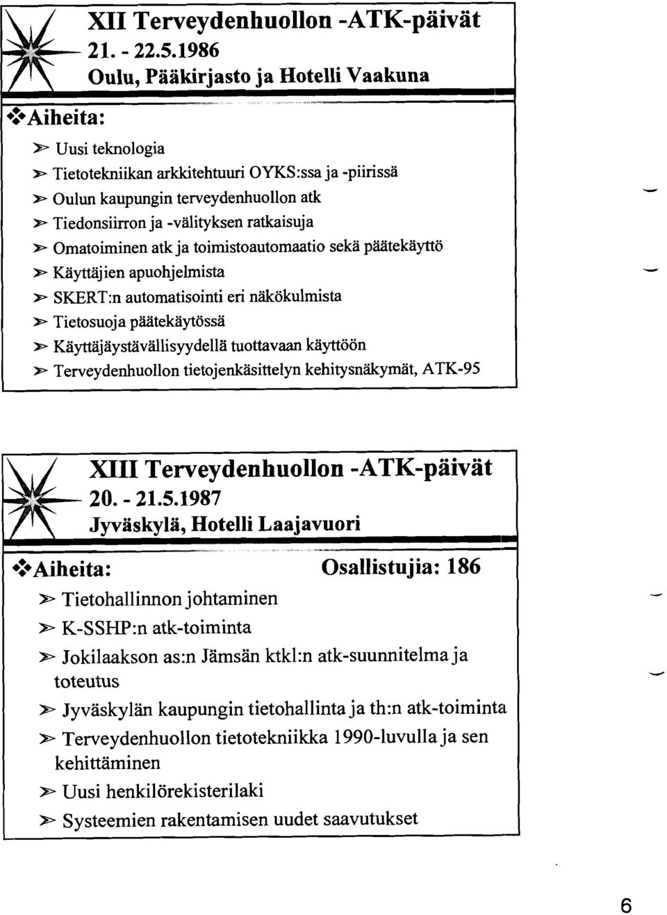 tuottavaan käyttöön * Terveydenhuollon tietojenkäsittelyn kehitysnäkymat, ATK-95 