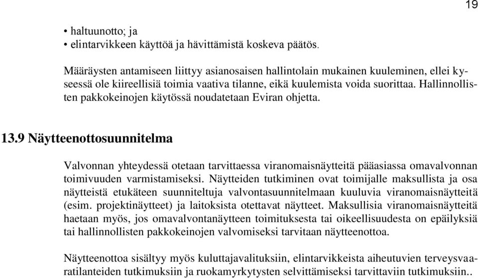 Hallinnollisten pakkokeinojen käytössä noudatetaan Eviran ohjetta. 13.