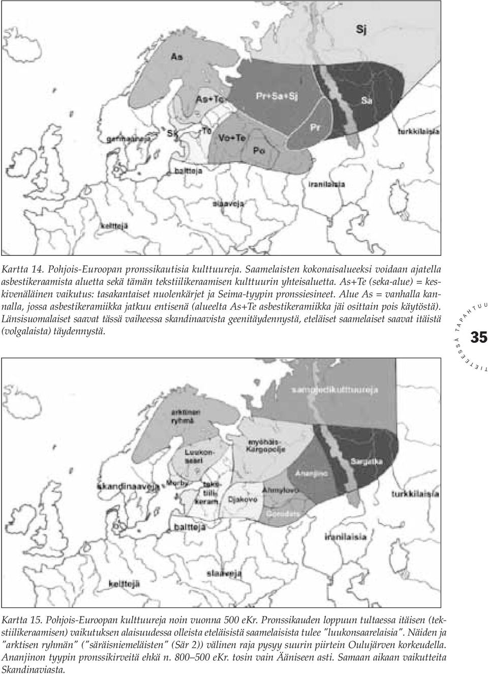 lue s = vanhalla kannalla, jossa asbestikeramiikka jatkuu entisenä (alueelta s+e asbestikeramiikka jäi osittain pois käytöstä).