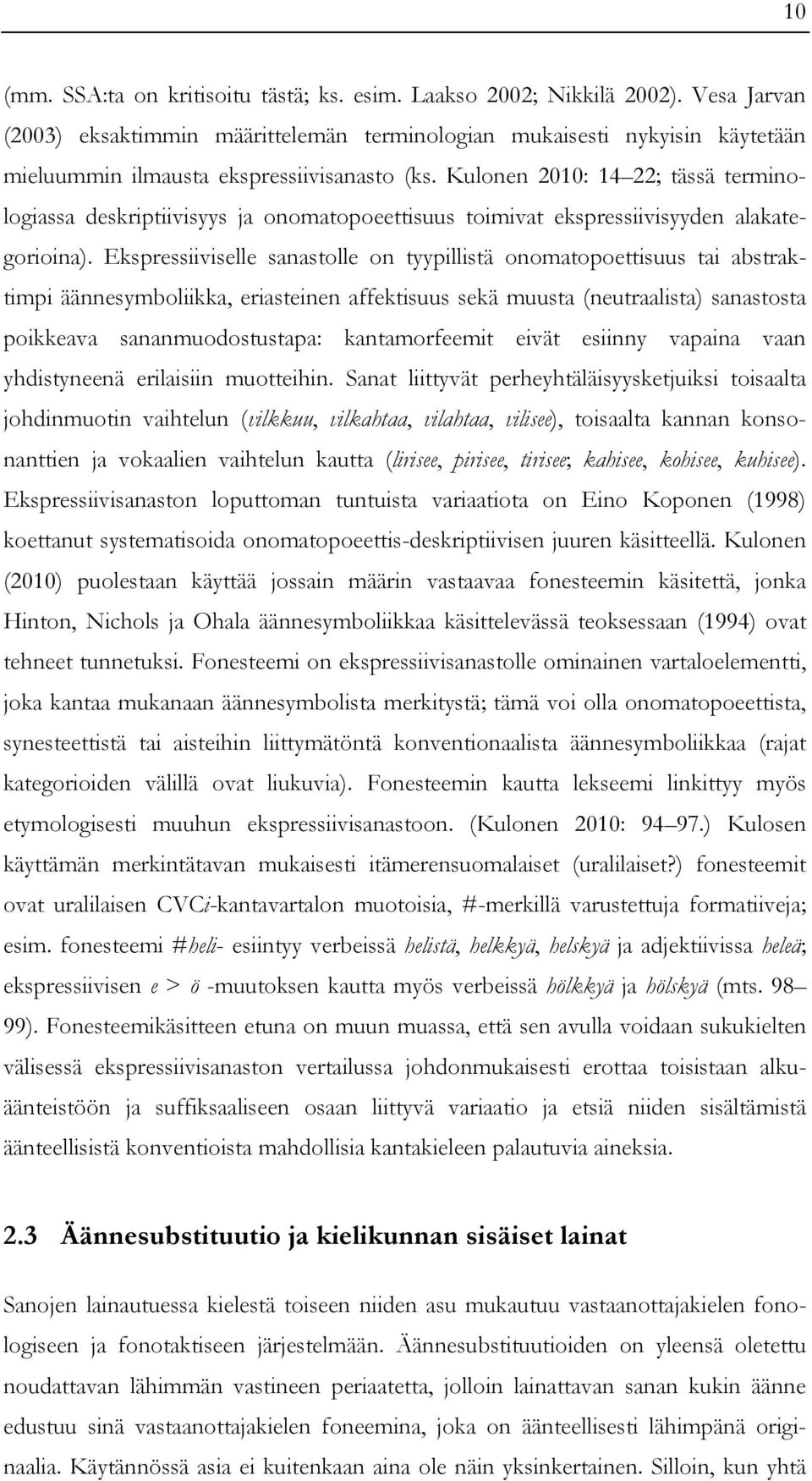 Kulonen 2010: 14 22; tässä terminologiassa deskriptiivisyys ja onomatopoeettisuus toimivat ekspressiivisyyden alakategorioina).