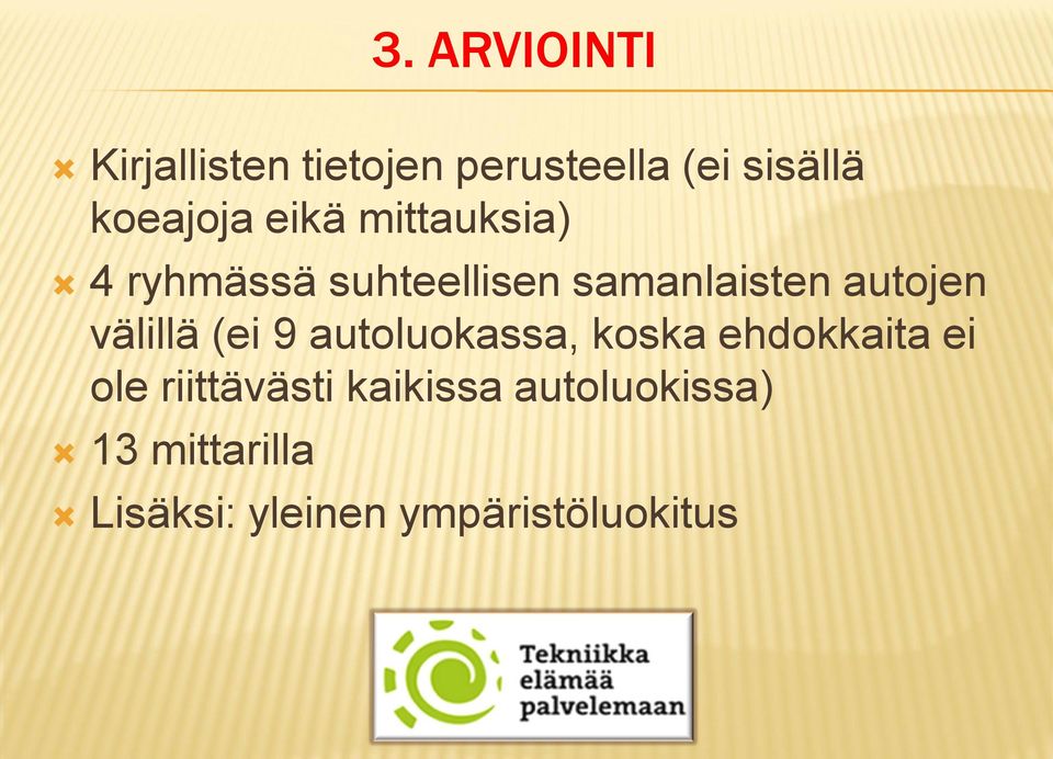 autojen välillä (ei 9 autoluokassa, koska ehdokkaita ei ole