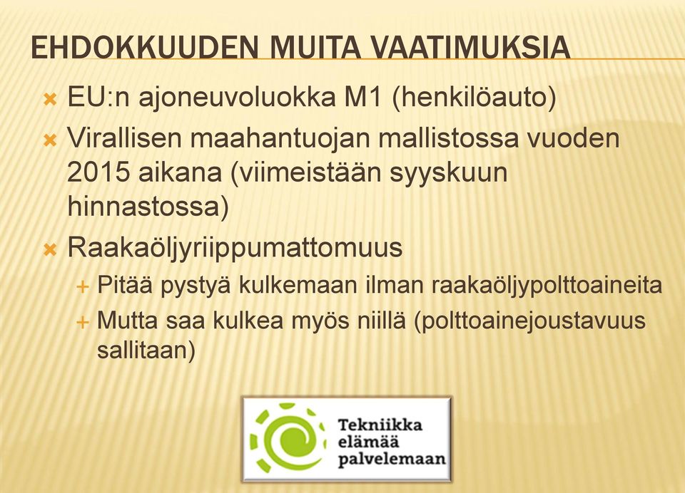 syyskuun hinnastossa) Raakaöljyriippumattomuus Pitää pystyä kulkemaan