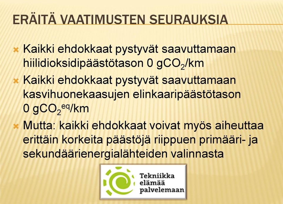 kasvihuonekaasujen elinkaaripäästötason 0 gco 2 eq /km Mutta: kaikki ehdokkaat