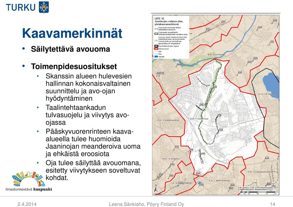 avoojassa Pääskyvuorenrinteen kaavaalueella tulee huomioida Jaaninojan meanderoiva uoma ja ehkäistä