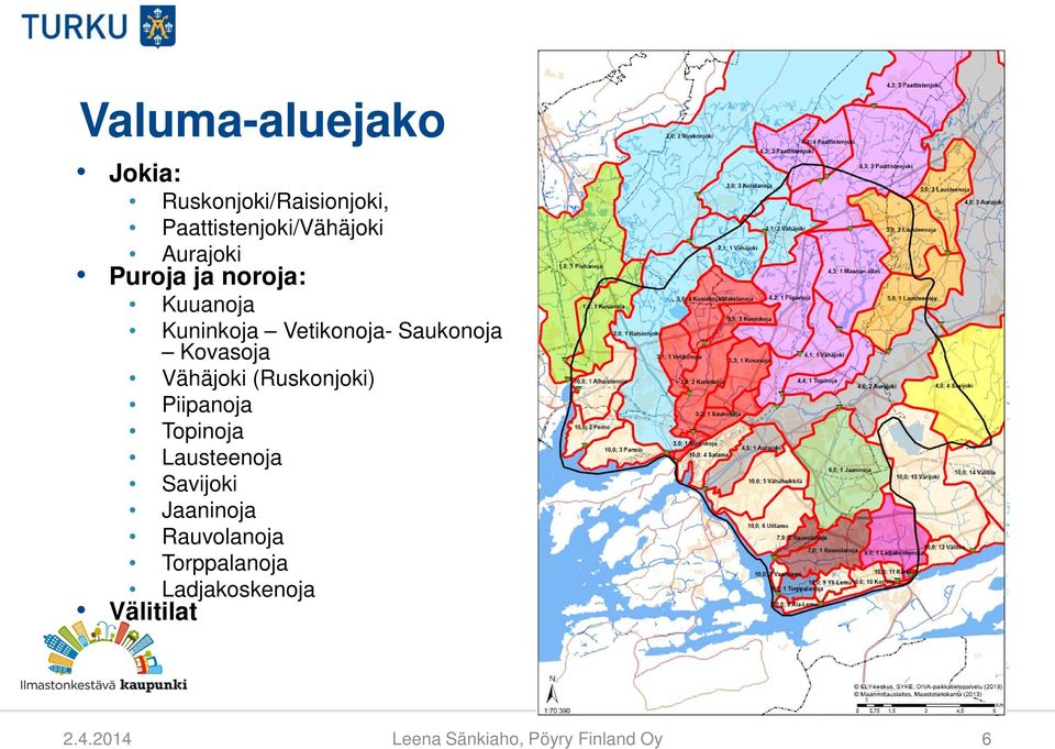 Lausteenoja Savijoki Jaaninoja Rauvolanoja Torppalanoja Ladjakoskenoja Välitilat Arial 20 pistettä,