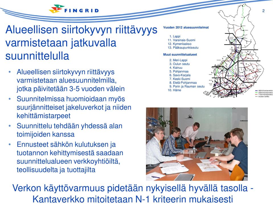 LI LOVIISA YLLIKKÄLÄ KOKKOSNIVA PIRTTIKOSKI VUOLIJOKI ALAPITKÄ VARKAUS HUUTOKOSKI JUVA SEITENOIKEA IMATRA PUHOS LIE KSA UIMAHARJU KON TIOLA H TI 2 Alueellisen siirtokyvyn riittävyys varmistetaan