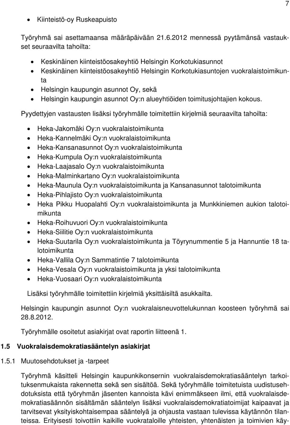 vuokralaistoimikunta Helsingin kaupungin asunnot Oy, sekä Helsingin kaupungin asunnot Oy:n alueyhtiöiden toimitusjohtajien kokous.