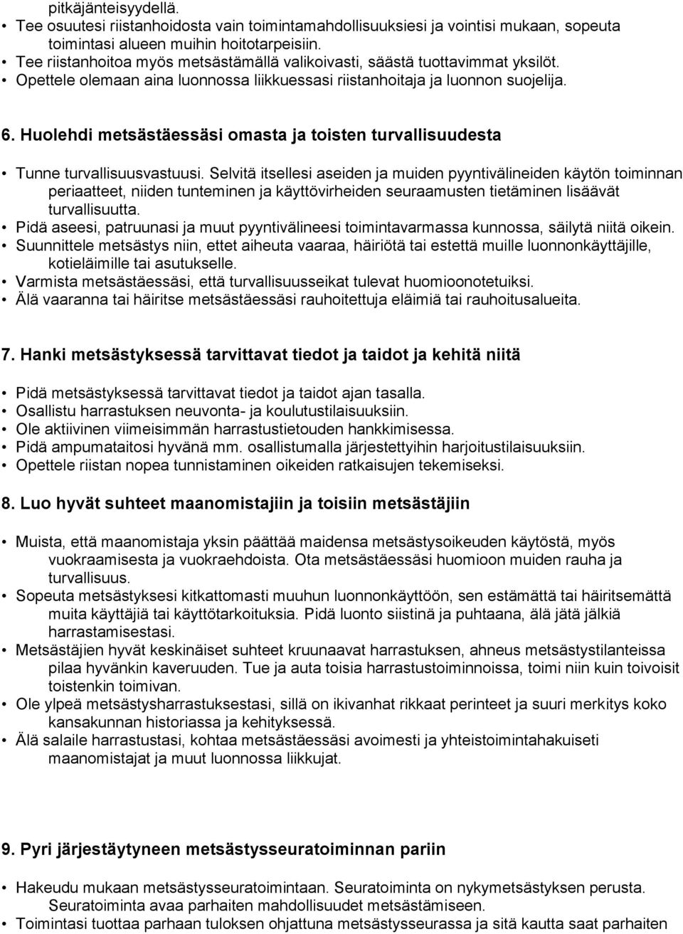 Huolehdi metsästäessäsi omasta ja toisten turvallisuudesta Tunne turvallisuusvastuusi.