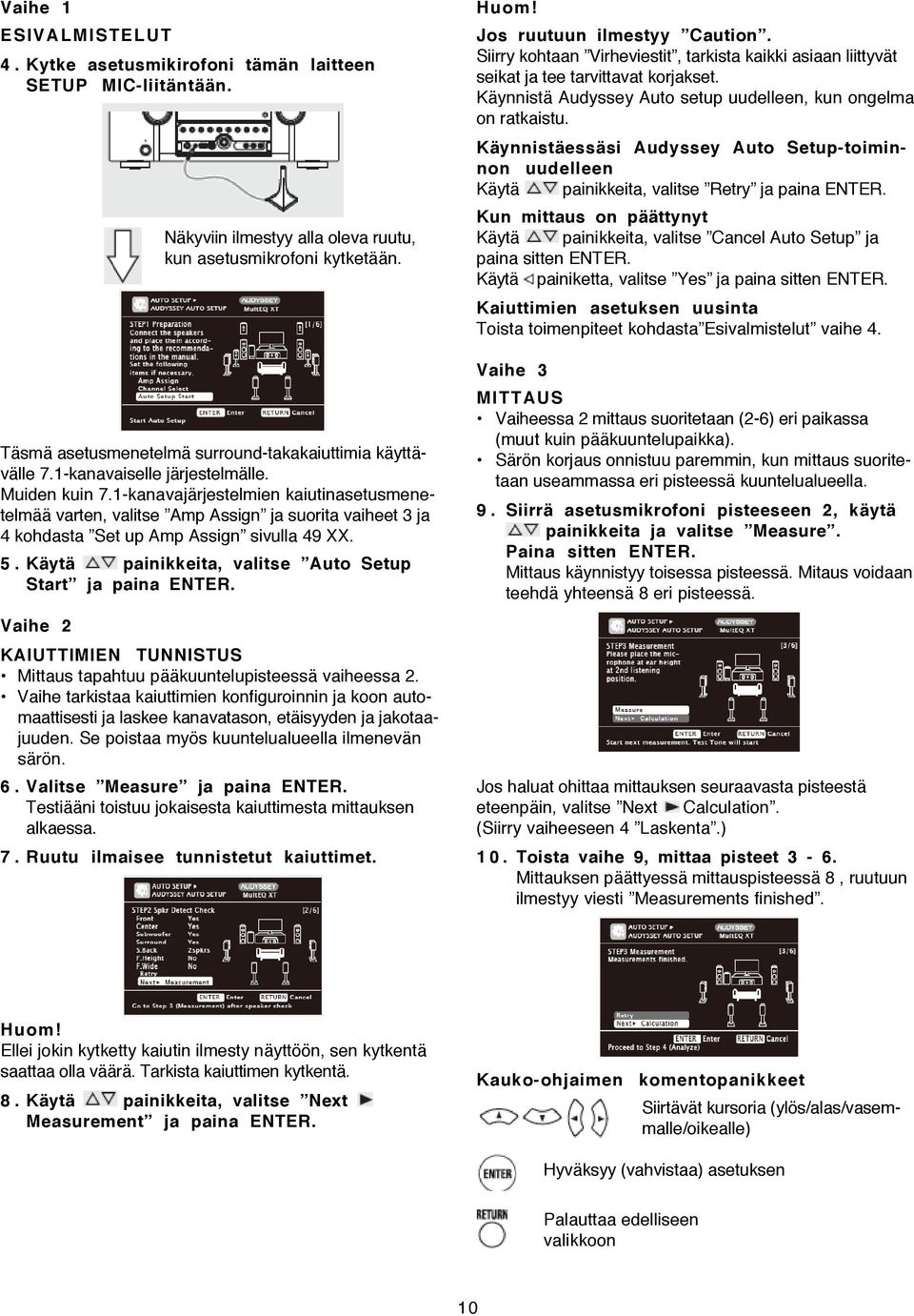 1-kanavajärjestelmien kaiutinasetusmenetelmää varten, valitse Amp Assign ja suorita vaiheet 3 ja 4 kohdasta Set up Amp Assign sivulla 49 XX. 5.