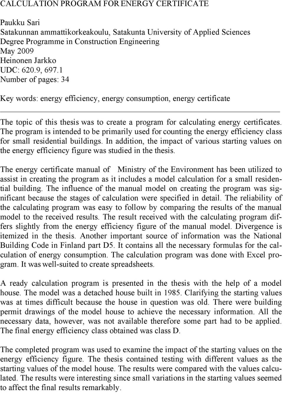 The program is intended to be primarily used for counting the energy efficiency class for small residential buildings.
