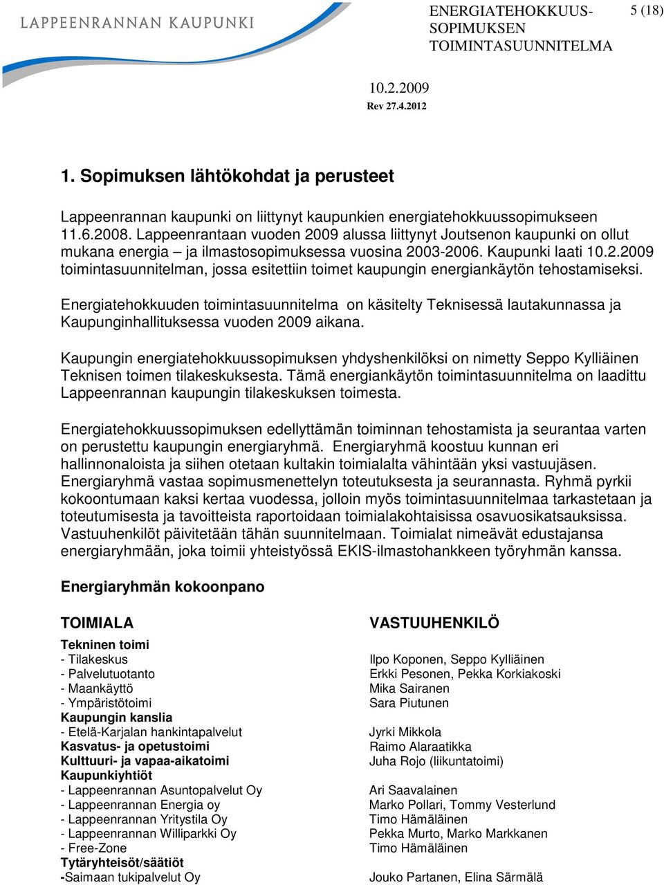 Kaupunki laati toimintasuunnitelman, jossa esitettiin toimet kaupungin energiankäytön tehostamiseksi.