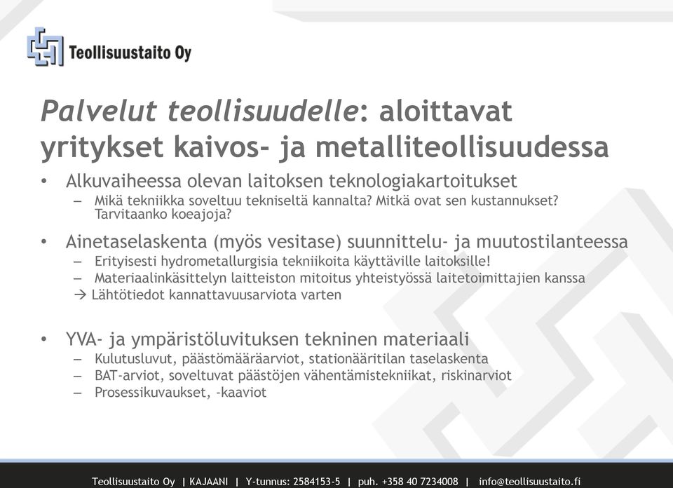 Ainetaselaskenta (myös vesitase) suunnittelu- ja muutostilanteessa Erityisesti hydrometallurgisia tekniikoita käyttäville laitoksille!