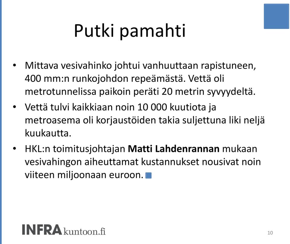 Vettä tulvi kaikkiaan noin 10 000 kuutiota ja metroasema oli korjaustöiden takia suljettuna liki