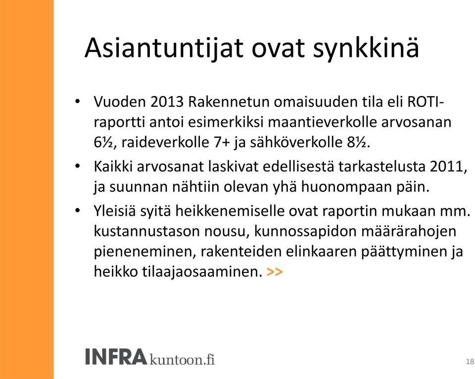 Kaikki arvosanat laskivat edellisestä tarkastelusta 2011, ja suunnan nähtiin olevan yhä huonompaan päin.