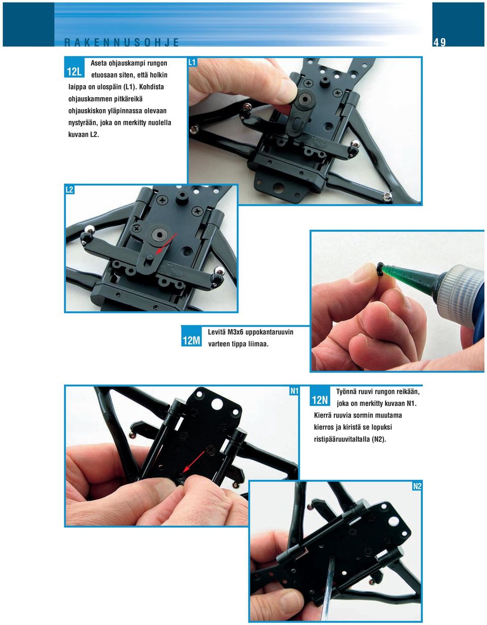 kuvaan L2. L1 L2 12M Levitä M3x6 uppokantaruuvin varteen tippa liimaa.