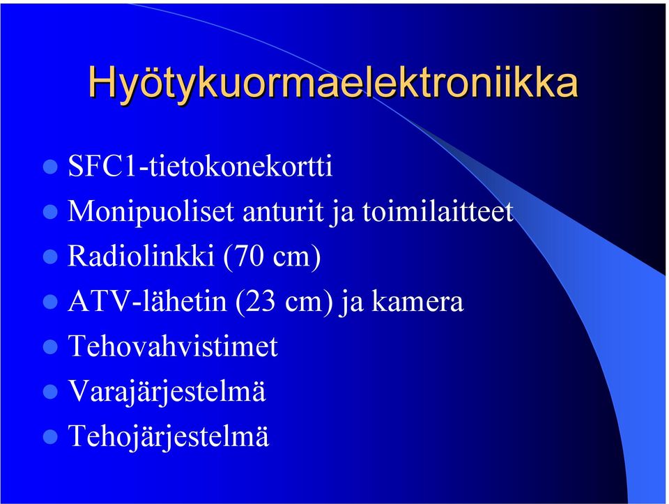 Radiolinkki (70 cm) ATV-lähetin (23 cm) ja