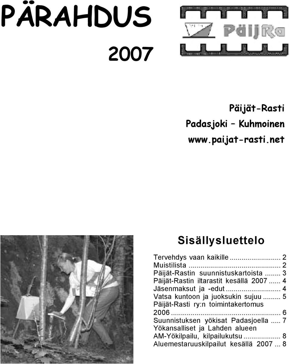 .. 4 Jäsenmaksut ja -edut... 4 Vatsa kuntoon ja juoksukin sujuu... 5 Päijät-Rasti ry:n toimintakertomus 2006.