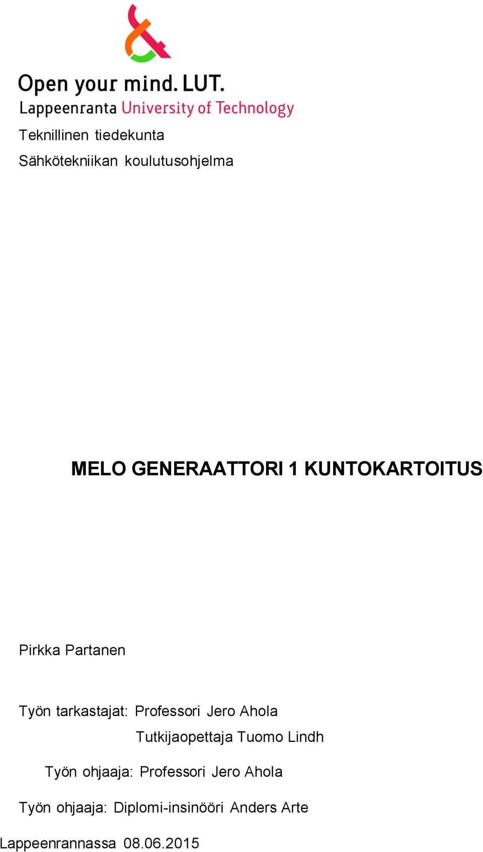 Professori Jero Ahola Tutkijaopettaja Tuomo Lindh Työn ohjaaja: