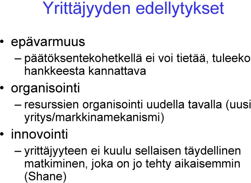 uudella tavalla (uusi yritys/markkinamekanismi) innovointi yrittäjyyteen