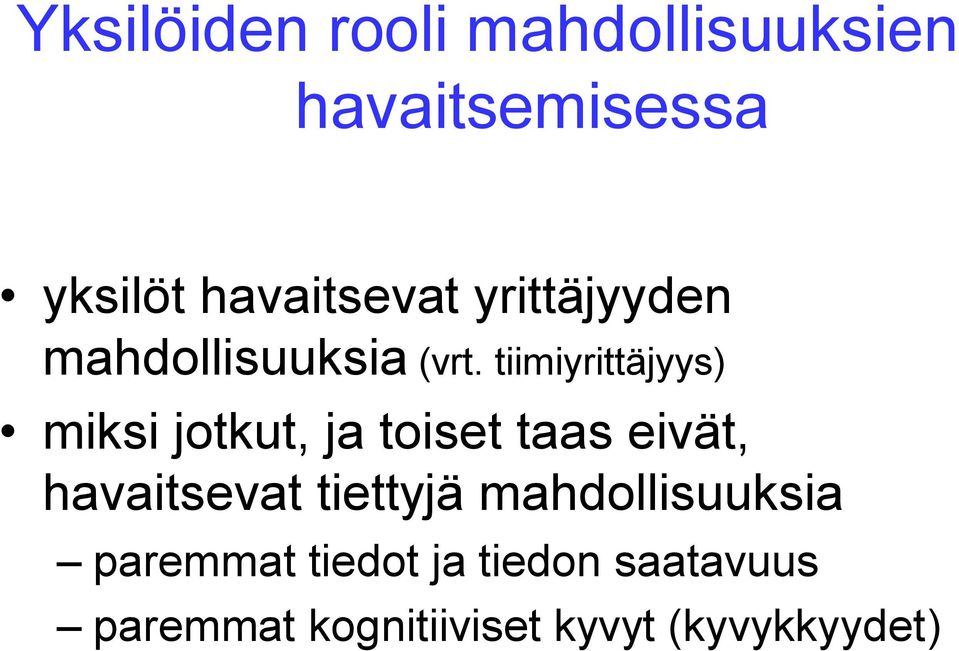 tiimiyrittäjyys) miksi jotkut, ja toiset taas eivät, havaitsevat